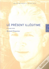 Capa do artigo Le Présent Illégitime Et Autres Textes