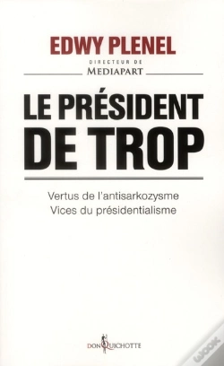 Capa do artigo Le Président De Trop ; Vertus De L'Antisarkozysme, Vice Du Présidentialisme