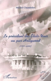 Le Président Des Etats-Unis Vu Par Hollywood (1991-2000)