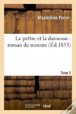 Capa do artigo Le Pretre Et La Danseuse : Roman De Moeurs. Tome 2