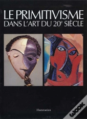 Le Primitivisme Dans L'Art Du Xx Siecle