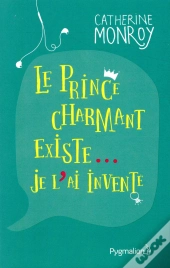 Le Prince Charmant Existe... Je L'Ai Invente