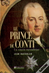 Le Prince De Conti ; Un Cousin Encombrant