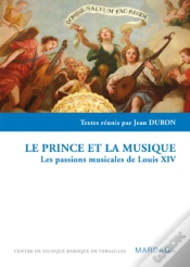 Capa do artigo Le Prince Et La Musique : Les Passions Musicales De Louis Xiv