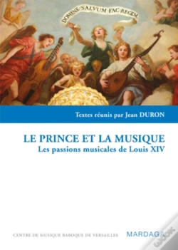 Capa do artigo Le Prince Et La Musique : Les Passions Musicales De Louis Xiv