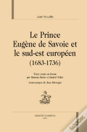 Le Prince Eugène De Savoie Et Le Sud-Est Européen (1683-1736)