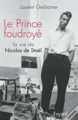 Capa do artigo Le Prince Foudroyé : La Vie De Nicolas De Staël