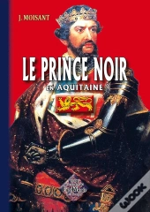 Le Prince Noir En Aquitaine ; La Bataille De Poitiers