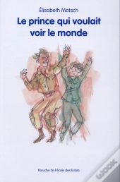 Le Prince Qui Voulait Voir Le Monde