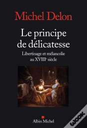 Capa do artigo Le Principe De Délicatesse ; Libertinage Et Mélancolie Au Xviiie Siècle