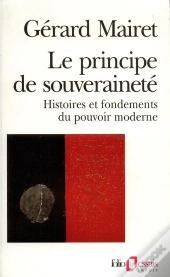 Le Principe De Souverainete (Histoire Et Fondement Du Pouvoir Moderne)
