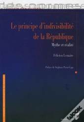Le Principe D'Indivisibilité De La République ; Mythe Et Réalité