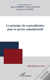 Le Principe Du Contradictoire Dans Le Procès Administratif
