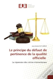 Le Principe Du Defaut De Pertinence De La Qualite Officielle - La Repression Des Crimes Internationa