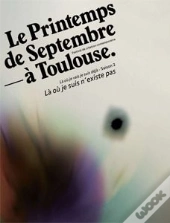 Le Printemps De Septembre À Toulouse ; Là Où Je Suis N'Existe Pas
