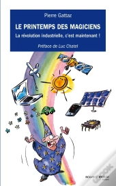 Le Printemps Des Magiciens ; La Révolution Industrielle, C'Est Maintenant !