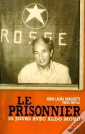 Le Prisonnier ; Cinquante-Cinq Jours Avec Aldo Moro