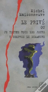 Le Privé : Ou Je Tourne Tous Les Jours Y Compris Le Dimanche