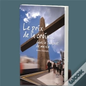 Le Prix De La Croix Dans Le Concret De Ma Vie