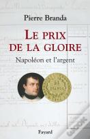 Le Prix De La Gloire ; Napoléon Et L'Argent