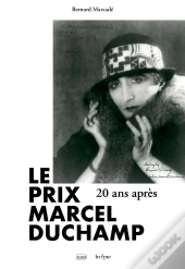 Le Prix Marcel Duchamp : 20 Ans Après