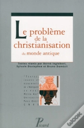 Le Problème De La Christianisation Du Monde Antique