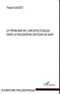Le Probleme De L'Architectonique Dans La Philosophie Critique De Kant - Preview