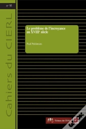 Le Probleme De L'Incroyance Au Xviiie Siecle