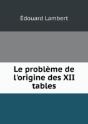 Le Probleme De L'Origine Des Xii Tables - Preview