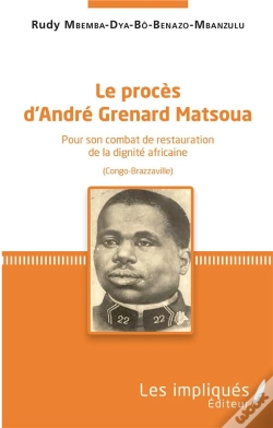 Capa do artigo Le Proces D'Andre Grenard Matsoua - Pour Son Combat De Restauration De La Dignite Africaine (Congo-B