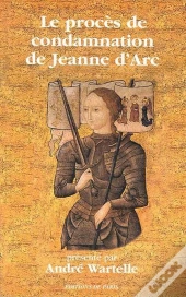 Le Procès De Condamnation De Jeanne D'Arc