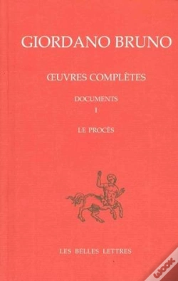 Capa do artigo Le Procès De Giordano Bruno : Giordano Bruno. Oeuvres Complètes. Documents Et Essais. Tome I