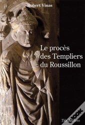 Le Procès Des Templiers Du Roussillon