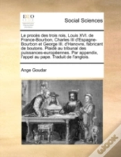 Capa do artigo Le Procès Des Trois Rois, Louis Xvi. De