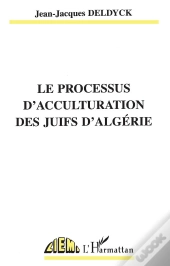 Le Processus D'Acculturation Des Juifs D'Algerie