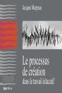 Le Processus De Création Dans Le Travail Éducatif - Preview