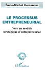 Le Processus Entrepreneurial ; Vers Un Modèle Stratégique D'Entrepreneuriat - Preview