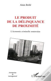 Le Produit De La Délinquance De Proximité : L'Économie Criminelle Souterraine