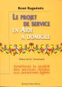 Le Projet De Service En Aide A Domicile ; Ameliorer La Qualite Des Services Rendus Aux Personnes Agees - Preview