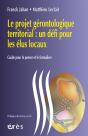 Le Projet Gérontologique Territorial : Un Défi Pour Les Élus Locaux ; Guide Pour Le Penser Et Le Formaliser - Preview