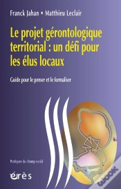 Capa do artigo Le Projet Gérontologique Territorial : Un Défi Pour Les Élus Locaux ; Guide Pour Le Penser Et Le Formaliser