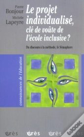 Le Projet Individualise, Cle De Voute De L'Ecole Inclusive ? Du Discours A La Methode, Le Semaphore