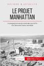 Le Projet Manhattan : Le Programme Secret Américain Qui Mit Fin À La Seconde Guerre Mondiale - Preview