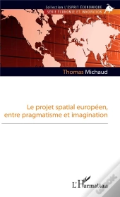 Le Projet Spatial Européen, Entre Pragmatisme Et Imagination
