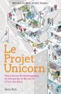 Le Projet Unicorn : Une Histoire De Développeurs, De Disruption Et De Survie À L'Ère Des Datas - Preview