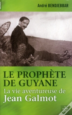Capa do artigo Le Prophète De Guyane ; La Vie Aventureuse De Jean Galmot