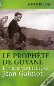 Capa do artigo Le Prophète De Guyane ; La Vie Aventureuse De Jean Galmot