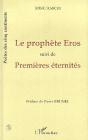 Le Prophete Eros ; Premieres Eternites - Preview