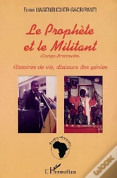 Le Prophete Et Le Militant ; Histoires De Vie, Discours Des Genies