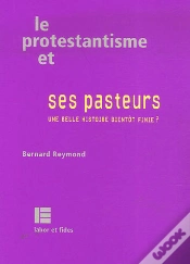 Capa do artigo Le Protestantisme Et Ses Pasteurs ; Une Belle Histoire Bientôt Finie ?